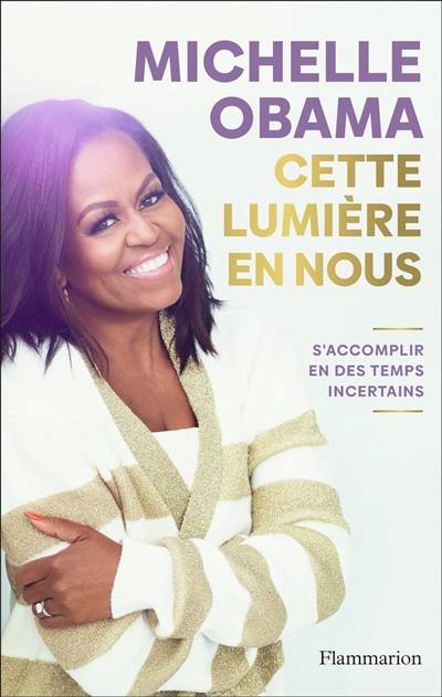 Cette lumière en nous : s'accomplir en des temps incertains | Michelle Obama, Karine Lalechère, Julie Sibony