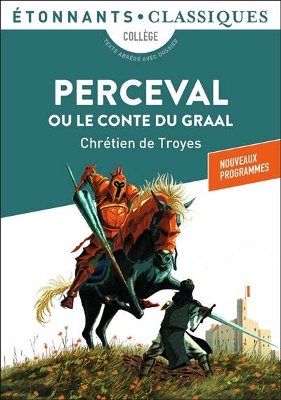 Perceval ou Le conte du Graal : collège, texte abrégé avec dossier : nouveaux programmes | Chretien de Troyes, Herve-Francois Fournier, Bruno Delignon, Rafael Meneghin, Jean Dufournet