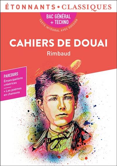 Cahiers de Douai : bac général + techno : parcours émancipations créatrices | Arthur Rimbaud, Lorena Ayala, Samuel Miloux