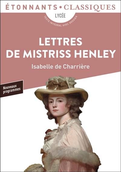 Lettres de Mistriss Henley : lycée, texte intégral avec dossier, nouveaux programmes | Isabelle de Charriere, Marion Bally, Gael Chopard, Laure Sermage