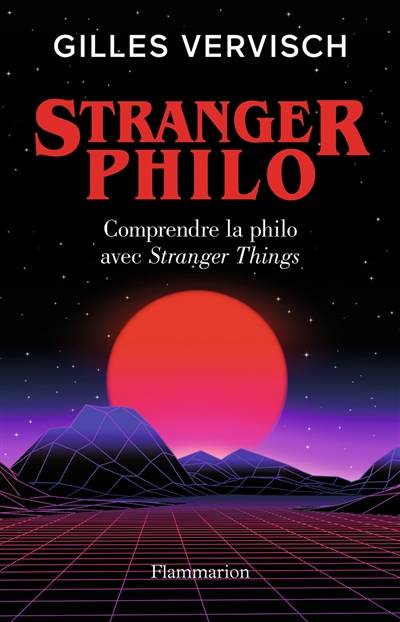 Stranger philo : comprendre la philo avec Stranger things | Gilles Vervisch