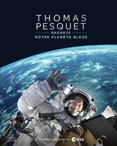 Thomas Pesquet raconte notre planète bleue | Thomas Pesquet