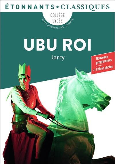 Ubu roi : collège, lycée, texte intégral avec dossier : nouveaux programmes | Alfred Jarry, Nadia Ettayeb