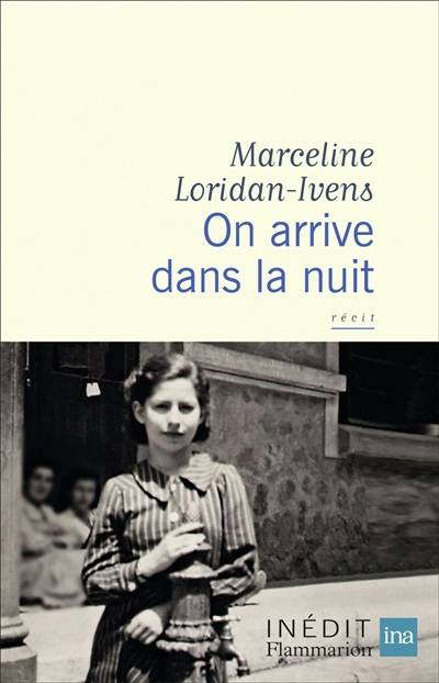 On arrive dans la nuit : récit | Marceline Loridan-Ivens, Dominique Missika