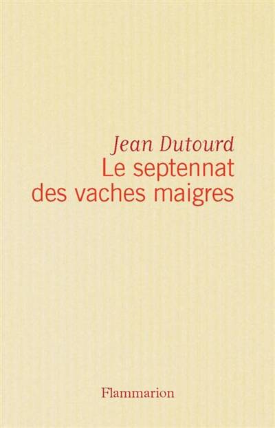 Le Septennat des vaches maigres | Jean Dutourd