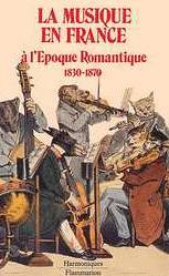 La Musique en France à l'époque romantique : 1830-1870 | 