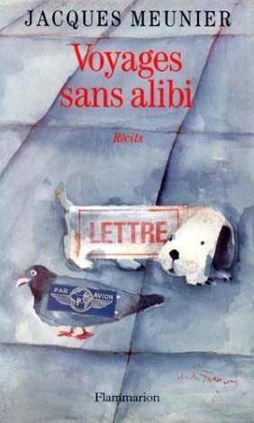 Voyages sans alibi | Jacques Meunier