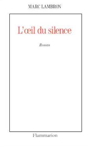 L'Oeil du silence | Marc Lambron