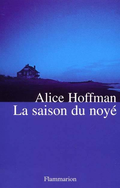 La saison du noyé | Alice Hoffman, Marie-Odile Fortier-Masek