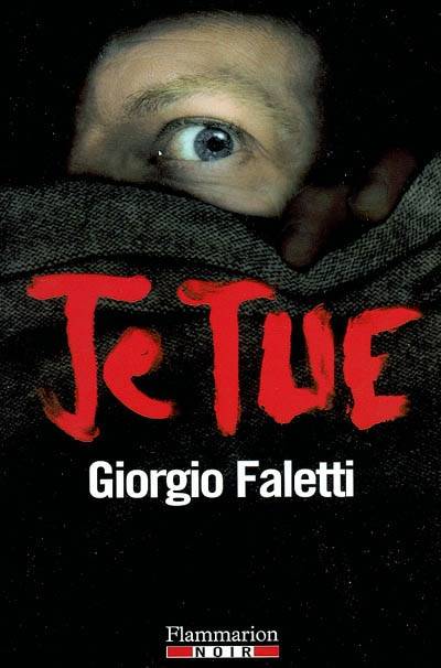 Je tue | Giorgio Faletti, François Rosso