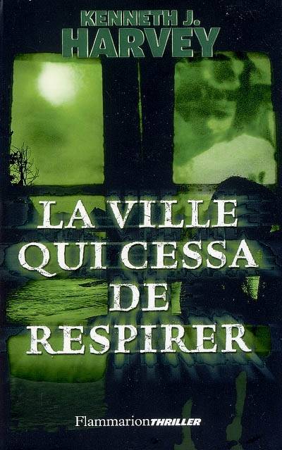 La ville qui cessa de respirer | Kenneth J. Harvey, Lori Saint-Martin, Paul Gagné