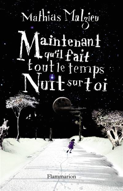 Maintenant qu'il fait tout le temps nuit sur toi | Mathias Malzieu