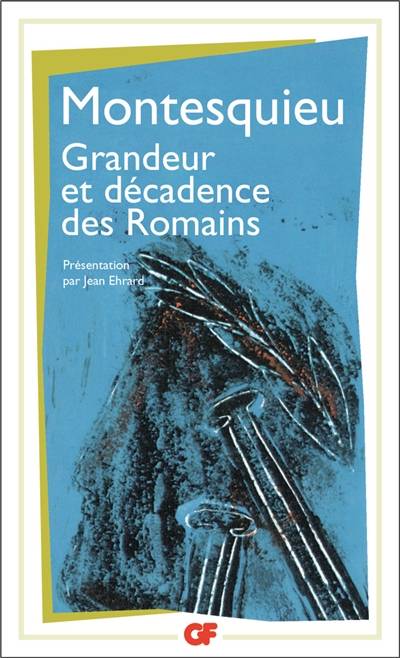 Considérations sur les causes de la grandeur des Romains et de leur décadence | Charles-Louis de Secondat Montesquieu, Jean Ehrard