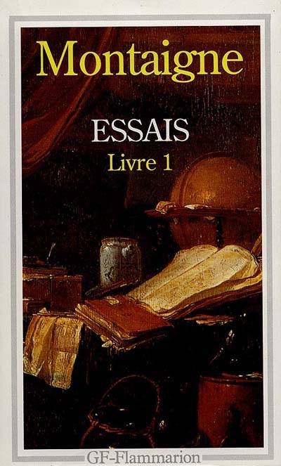 Essais. Vol. 1. Livre 1 | Michel de Montaigne, Alexandre Micha