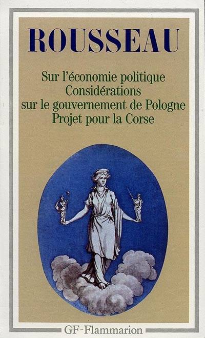 Discours sur l'économie politique. Projet de constitution pour la Corse. Considérations sur le gouvernement de Pologne | Jean-Jacques Rousseau, Barbara de Negroni