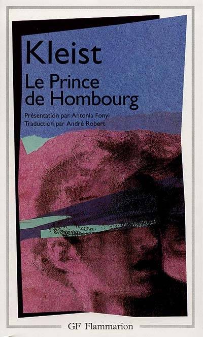 Le prince de Hombourg | Heinrich von Kleist, Antonia Fonyi, André Robert