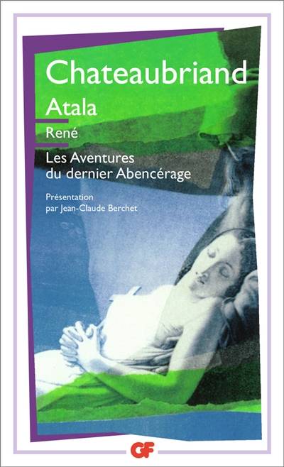 Atala. René. Les aventures du dernier Abencérage | François René de Chateaubriand, Jean-Claude Berchet