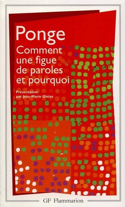 Comment une Figue de paroles et pourquoi | Francis Ponge, Jean-Marie Gleize