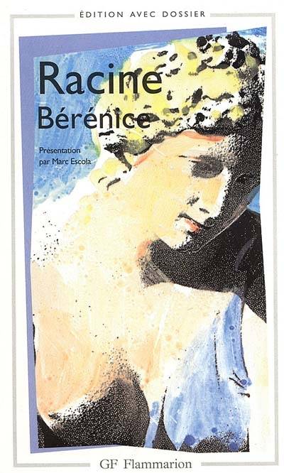 Bérénice | Jean Racine, Marc Escola