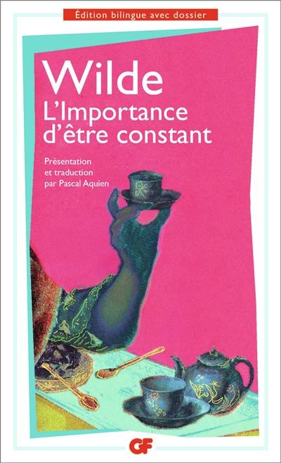 L'importance d'être constant. The importance of being earnest | Oscar Wilde, Pascal Aquien, Pascal Aquien