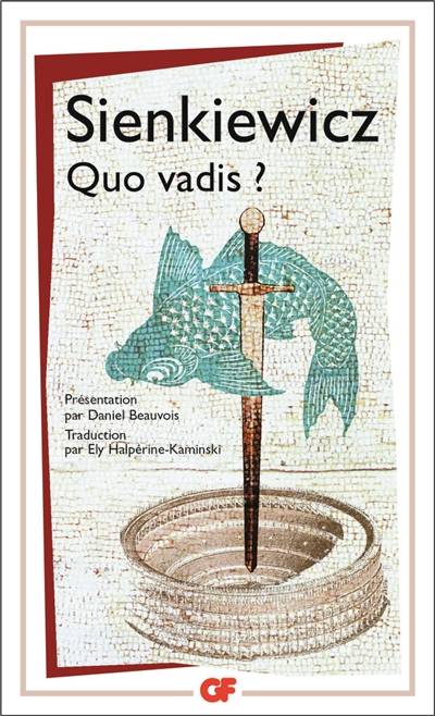 Quo vadis ? | Henryk Sienkiewicz, Daniel Beauvois, Ilia Galperine-Kaminski