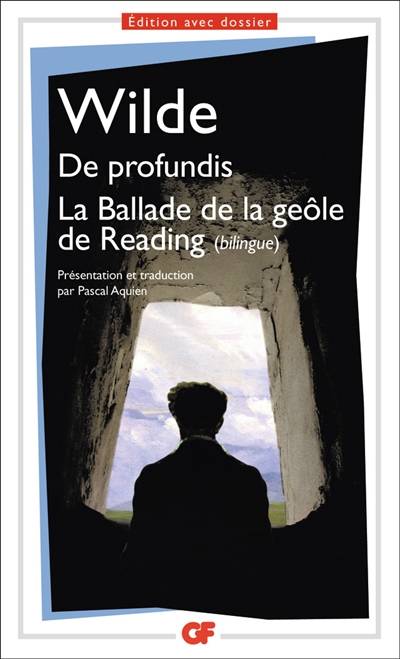 De profundis. La ballade de la geôle de Reading. The ballad of Reading gaol | Oscar Wilde, Pascal Aquien, Pascal Aquien