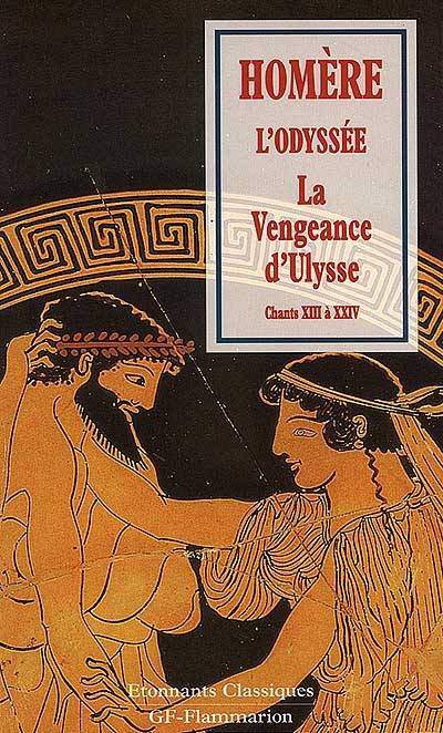 L'Odyssée. Vol. 3. La vengeance d'Ulysse : chants XIII à XXIV | Homère, Françoise Colmez, Médéric Dufour