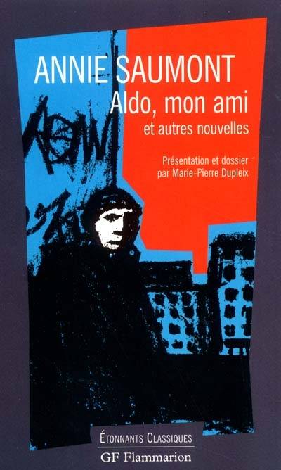 Aldo, mon ami : et autres nouvelles | Annie Saumont, Marie-Pierre Dupleix