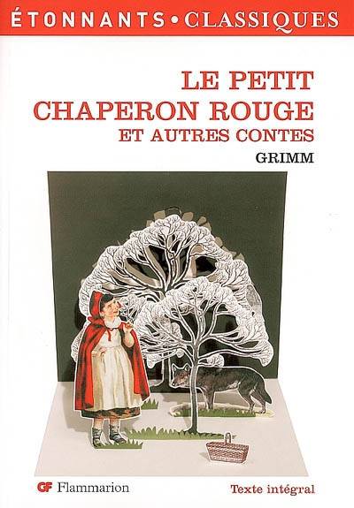 Le petit chaperon rouge : et autres contes | Jacob Grimm, Wilhelm Grimm, Caecilia Pieri, Armel Guerne