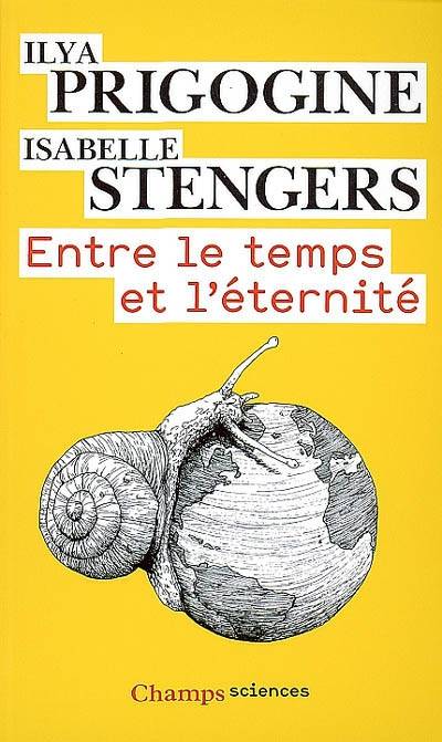 Entre le temps et l'éternité | Ilya Prigogine, Isabelle Stengers