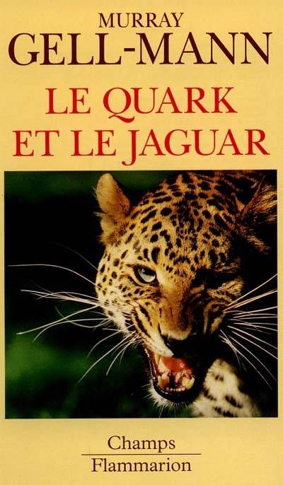 Le quark et le jaguar : voyage au coeur du simple et du complexe | Murray Gell-Mann, Gilles Minot