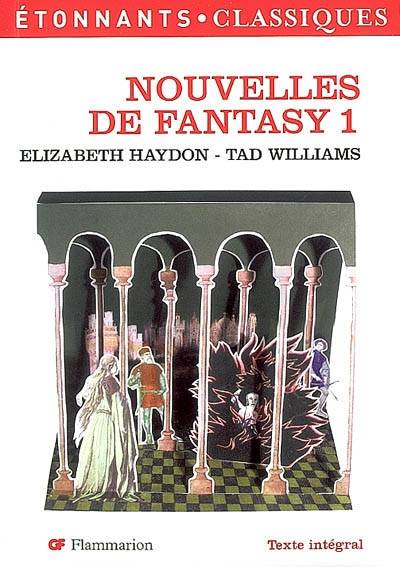 Nouvelles de fantasy. Vol. 1 | Elizabeth Haydon, Tad Williams, Patrice Kleff, Patrice Kleff, Lionel Davoust, Laurence Kiéfé