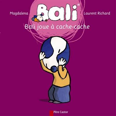 Bali. Vol. 4. Bali joue à cache-cache | Magdalena, Laurent Richard