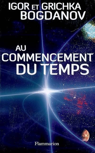 Au commencement du temps | Igor Bogdanoff, Grichka Bogdanoff