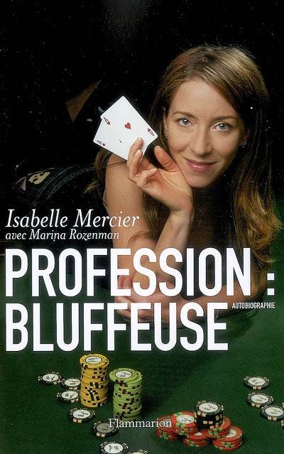 Profession bluffeuse : autobiographie | Isabelle Mercier, Marina Rozenman