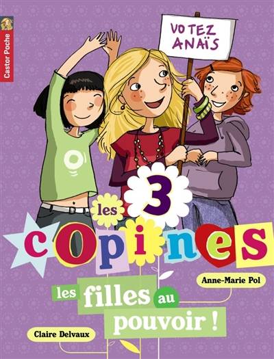 Les 3 copines. Vol. 2. Les filles au pouvoir ! | Anne-Marie Pol, Claire Delvaux