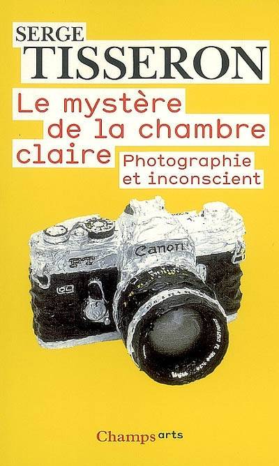 Le mystère de la chambre claire : photographie et inconscient | Serge Tisseron