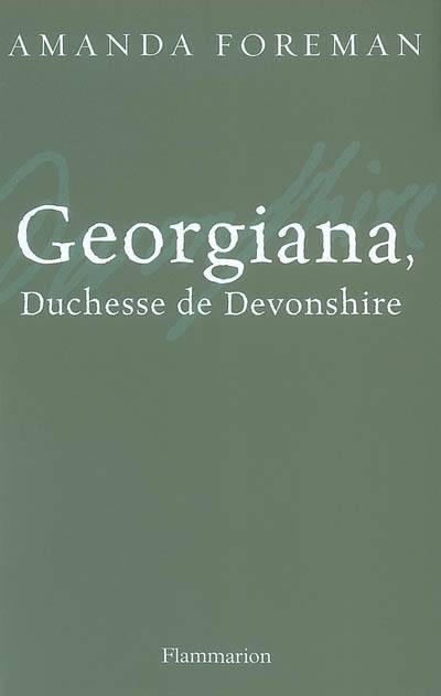 Georgiana, duchesse de Devonshire | Amanda Foreman, Anne Guitton