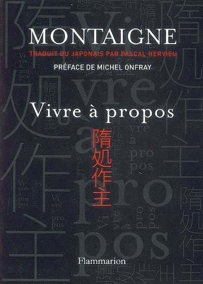 Vivre à propos | Michel de Montaigne, Michel Onfray, Pascal Hervieu