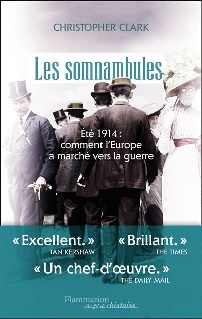 Les somnambules : été 1914, comment l'Europe a marché vers la guerre | Christopher Clark, Marie-Anne de Béru