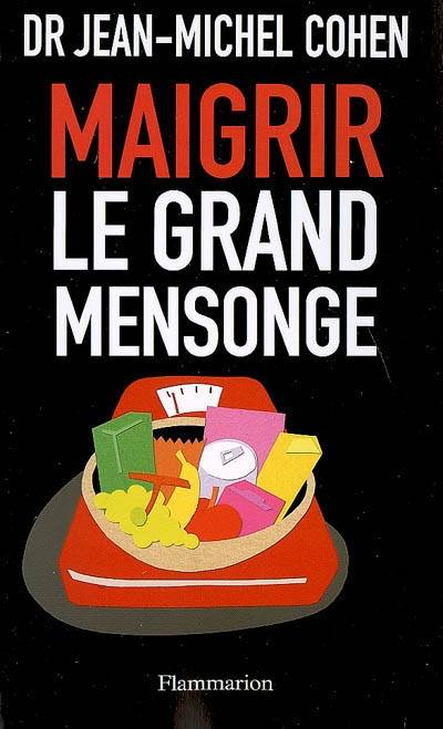 Maigrir, le grand mensonge | Jean-Michel Cohen