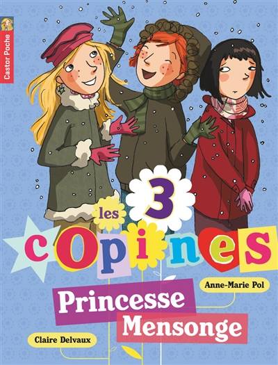 Les 3 copines. Vol. 6. Princesse Mensonge | Anne-Marie Pol, Claire Delvaux