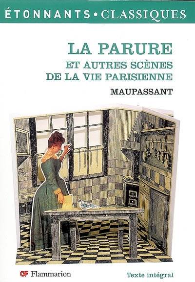 La parure : et autres scènes de la vie parisienne | Guy de Maupassant, Laure Sermage