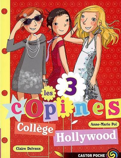 Les 3 copines. Vol. 9. Collège Hollywood | Anne-Marie Pol, Claire Delvaux