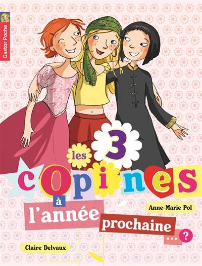 Les 3 copines. Vol. 10. A l'année prochaine ? | Anne-Marie Pol, Claire Delvaux