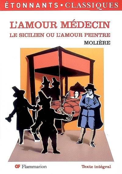 L'amour médecin. Le Sicilien ou L'amour peintre | Molière, Claire Joubaire