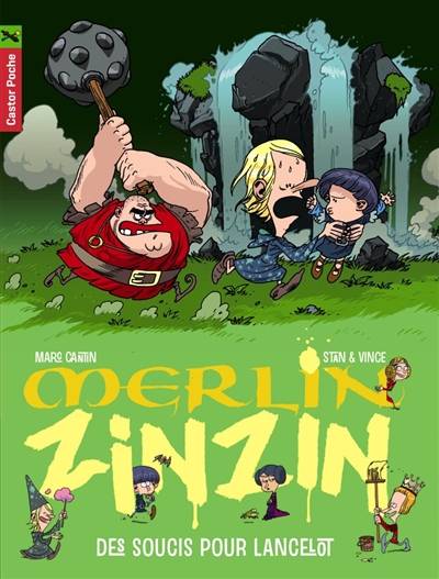 Merlin Zinzin. Vol. 2. Des soucis pour Lancelot | Marc Cantin, Stan, Vince