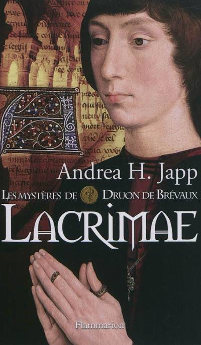 Les mystères de Druon de Brévaux. Vol. 2. Lacrimae | Andrea H. Japp