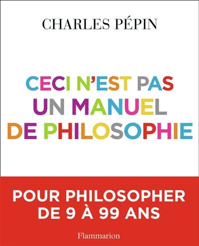 Ceci n'est pas un manuel de philosophie | Charles Pépin