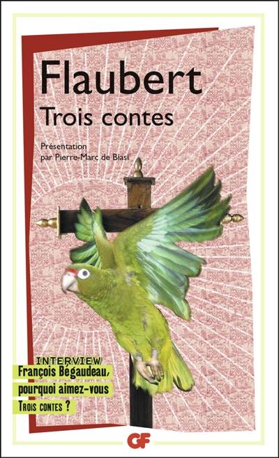 Trois contes | Gustave Flaubert, Pierre-Marc de Biasi, François Bégaudeau, Pierre-Marc de Biasi